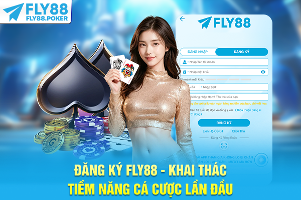Đăng Ký FLY88 - Khai Thác Tiềm Năng Cá Cược Lần Đầu